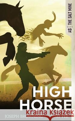 High Horse Suzi Yee, Joseph Browning 9781949578188