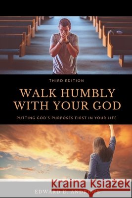Walk Humbly with Your God: Putting God's Purpose First in Your Life Edward D Andrews 9781949586695