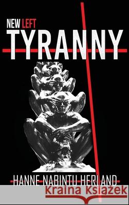 New Left Tyranny Hanne Herland 9781949586718