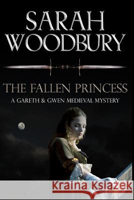 The Fallen Princess Sarah Woodbury 9781949589191 Morgan-Stanwood Publishing Group
