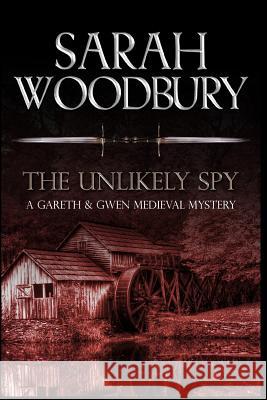 The Unlikely Spy Sarah Woodbury 9781949589207 Morgan-Stanwood Publishing Group
