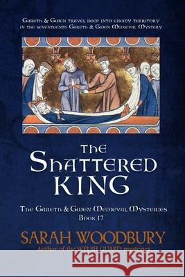 The Shattered King Sarah Woodbury 9781949589450 Morgan-Stanwood Publishing Group
