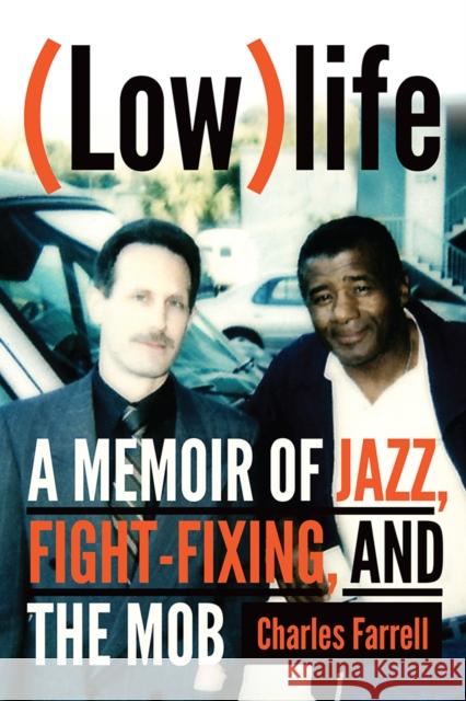 (Low)life: A Memoir of Jazz, Fight-Fixing, and The Mob Charles Farrell 9781949590197 Hamilcar Publications