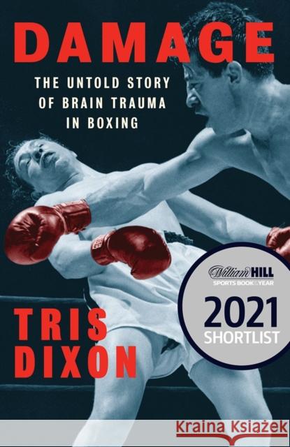 Damage: The Untold Story of Brain Trauma in Boxing Tris Dixon 9781949590210 Hamilcar Publications