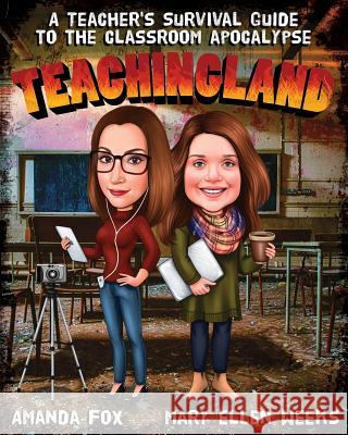 Teachingland: A Teacher's Survival Guide to the Classroom Apocalypse Amanda Fox Mary Ellen Weeks 9781949595161 Dave Burgess Consulting, Inc.