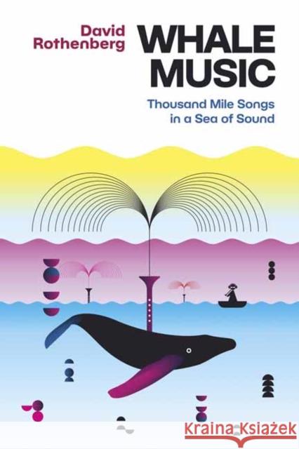 Whale Music: Thousand Mile Songs in a Sea of Sound David Rothenberg Scott McVay 9781949597257