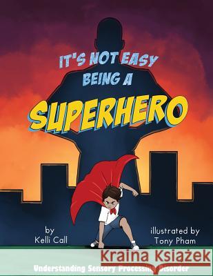 It's Not Easy Being a Superhero Kelli Call Tony Pham 9781949598025 Pink Umbrella Books LLC