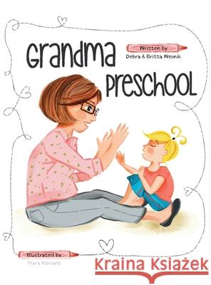 Grandma Preschool Debra Wosnik Britta Wosnik Myra Romano 9781949598209