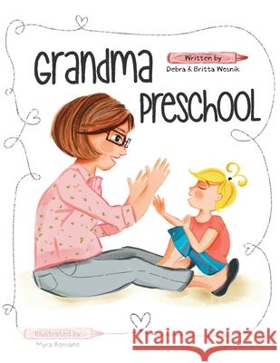 Grandma Preschool Debra Wosnik Britta Wosnik Myra Romano 9781949598216