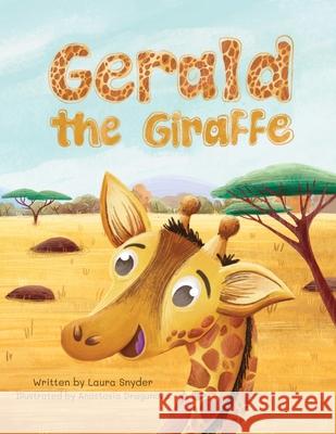 Gerald the Giraffe Laura Snyder Anastasia Dragunova 9781949598278