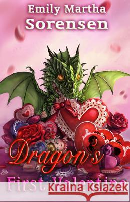 Dragon's First Valentine Emily Martha Sorensen 9781949607062