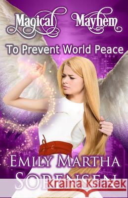 To Prevent World Peace Emily Martha Sorensen   9781949607222 Emily Martha Sorensen