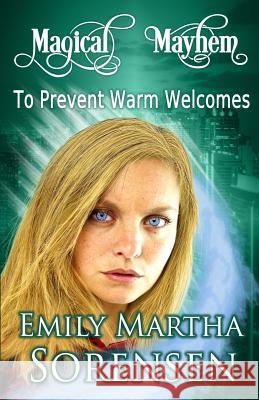 To Prevent Warm Welcomes Emily Martha Sorensen   9781949607253 Emily Martha Sorensen