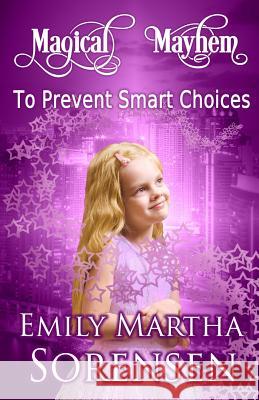 To Prevent Smart Choices Emily Martha Sorensen   9781949607307 Emily Martha Sorensen