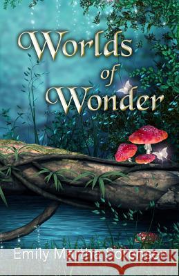 Worlds of Wonder Emily Martha Sorensen 9781949607383 Emily Martha Sorensen