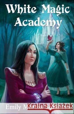 White Magic Academy Emily Martha Sorensen 9781949607567