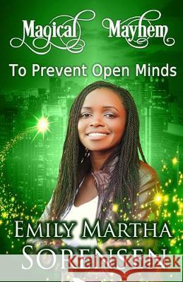 To Prevent Open Minds Emily Martha Sorensen 9781949607611 Emily Martha Sorensen