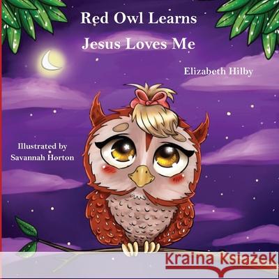 Red Owl Learns Jesus Loves Me Elizabeth Hilby 9781949609127 Pen It! Publications, LLC