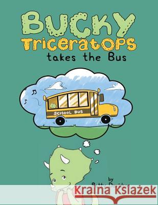 Bucky Triceratops Takes the Bus Patty Davidson   9781949609998 Pen It! Publications, LLC