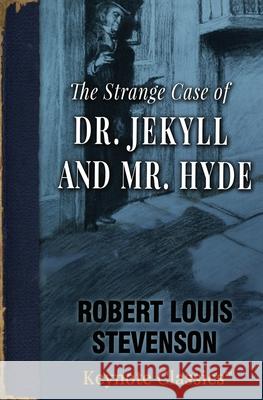 The Strange Case of Dr. Jekyll and Mr. Hyde (Annotated Keynote Classics) Robert Louis Stevenson Michelle M. M. White 9781949611168