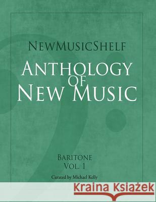 Newmusicshelf Anthology of New Music: Baritone: Vol. 1 Libby Larsen Dennis Tobenski Michael Kelly 9781949614015