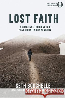 Lost Faith: A Practical Theology for Post-Christendom Ministry Howells Douglas, Kendi 9781949625516 Urban Loft Publishers