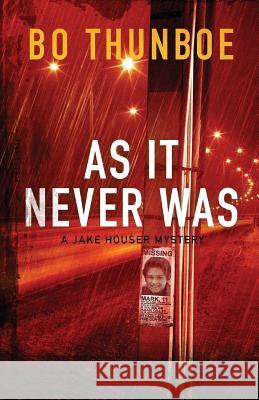 As It Never Was Bo Thunboe 9781949632057 Weston Press, LLC