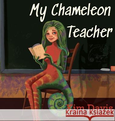 My Chameleon Teacher Kim Davis Lesia Klymenko 9781949635676 Merack Publishing