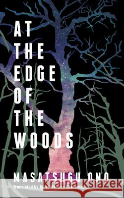 At the Edge of the Woods Masatsugu Ono Juliet Winter 9781949641288 Two Lines Press