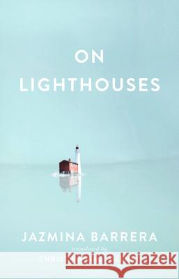 On Lighthouses Jazmina Barrera Christina Macsweeney 9781949641349