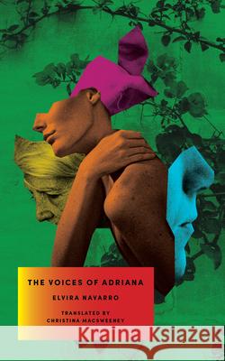 The Voices of Adriana Elvira Navarro Christina Macsweeney 9781949641738 Two Lines Press