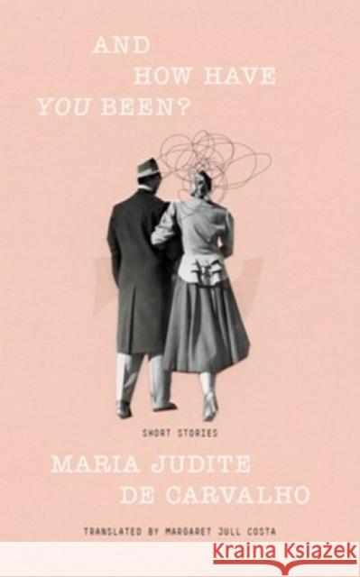 And How Have You Been? Maria Judite de Carvalho 9781949641943
