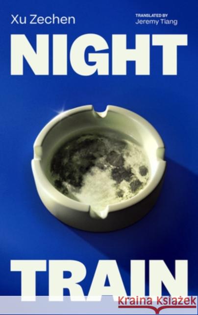 Night Train Xu Zechen 9781949641981 Two Lines Press