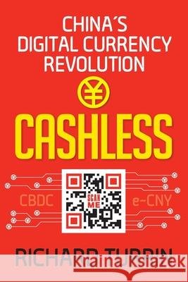 Cashless: China's Digital Currency Revolution Richard Turrin 9781949642728 Authority Publishing