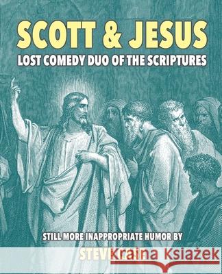 Scott & Jesus: Lost Comedy Duo of the Scriptures Steve Case 9781949643114