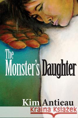 The Monster's Daughter Kim Antieau 9781949644180