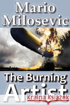 The Burning Artist Mario Milosevic 9781949644401 Green Snake Publishing