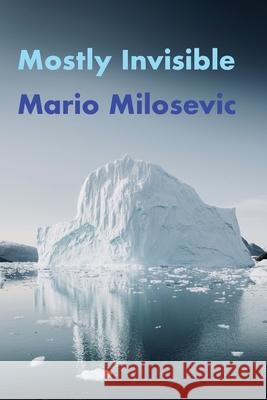 Mostly Invisible Mario Milosevic 9781949644586