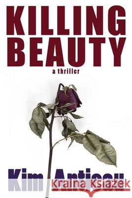Killing Beauty Kim Antieau 9781949644593 Kim Antieau