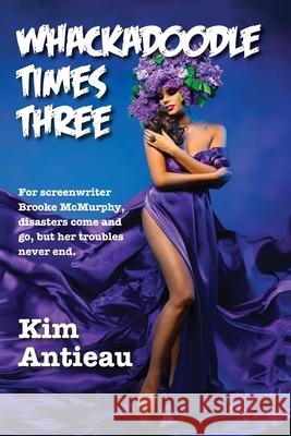 Whackadoodle Times Three Kim Antieau 9781949644616 Kim Antieau