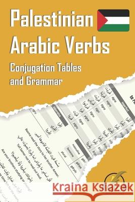 Palestinian Arabic Verbs: Conjugation Tables and Grammar Ahmed Younis Matthew Aldrich 9781949650273 Lingualism