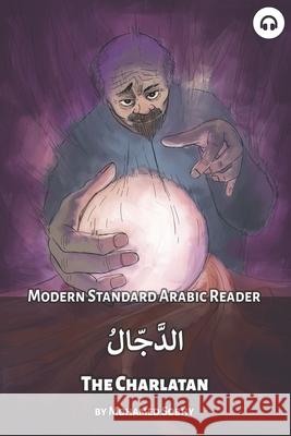 The Charlatan: Modern Standard Arabic Reader Mohamed Sobhy Matthew Aldrich 9781949650389 Lingualism