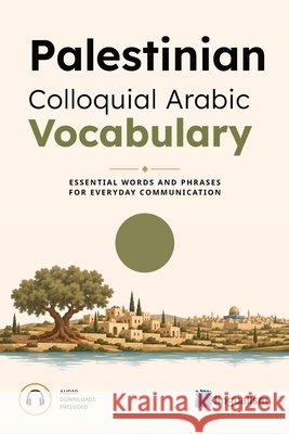 Palestinian Colloquial Arabic Vocabulary Ahmed Younis Matthew Aldrich 9781949650600 Lingualism