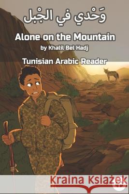 Alone on the Mountain: Tunisian Arabic Reader Khalil Be Matthew Aldrich 9781949650655 Lingualism