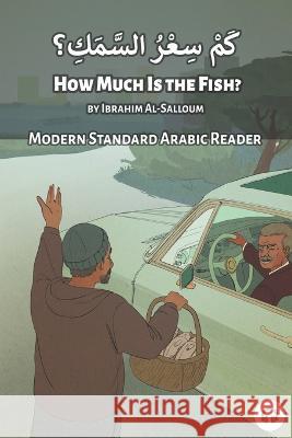 How Much is the Fish?: Modern Standard Arabic Reader Matthew Aldrich Ibrahim Al-Salloum 9781949650846 Lingualism