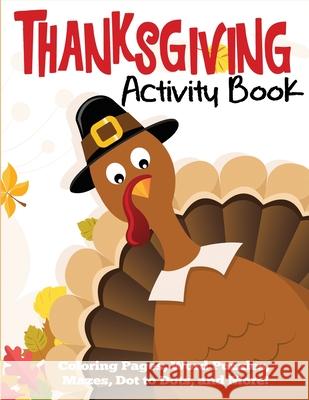 Thanksgiving Activity Book: Coloring Pages, Word Puzzles, Mazes, Dot to Dots, and More Blue Wave Press   9781949651218 Dylanna Publishing, Inc.