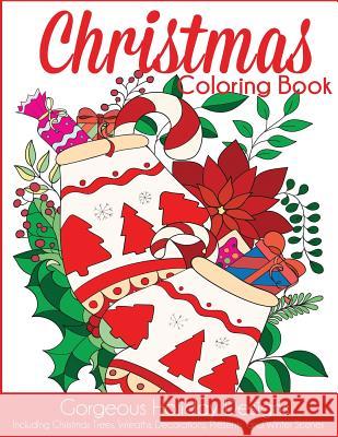 Christmas Coloring Book: Gorgeous Holiday Designs Including Christmas Trees, Wreaths, Decorations, Presents, and Winter Scenes Creative Coloring 9781949651287