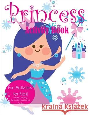 Princess Activity Book: Fun Activities for Kids! Mazes, Coloring, Dot-to-Dot, and Word Puzzles Blue Wave Press   9781949651522 Blue Wave Press