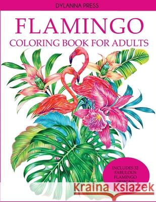 Flamingo Coloring Book for Adults Dylanna Press   9781949651713 Dylanna Publishing, Inc.