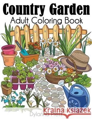 Country Garden Adult Coloring Book Dylanna Press   9781949651775 Dylanna Publishing, Inc.